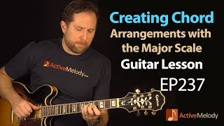 How To Create Chord Arrangements Using The Major Scale - Guitar Lesson - EP237