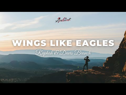 Raphah & Davis Branch - Wings Like Eagles [ambient instrumental cinematic]