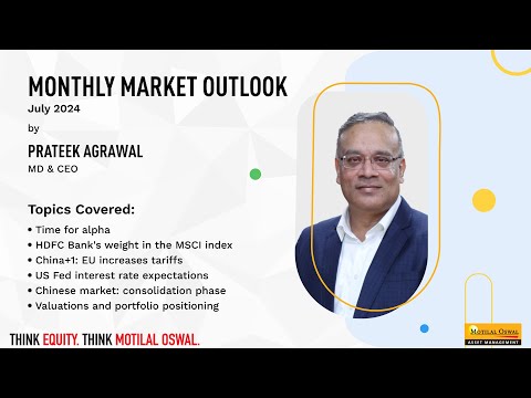 Monthly Market Outlook (July 2024) by Prateek Agrawal