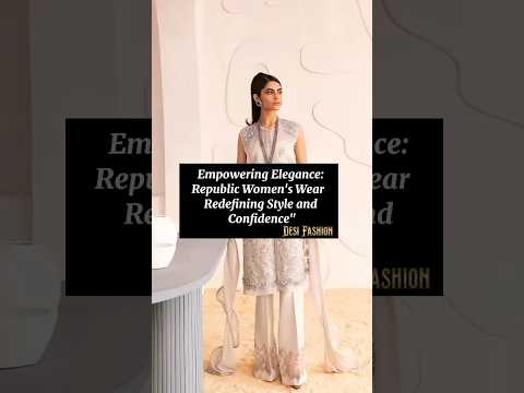 Empowering Elegance: Republic Women's Wear   Redefining Style and Confidence" #viral #fashion #dress