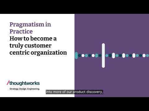 How to become a truly customer-centric organization — Pragmatism in Practice