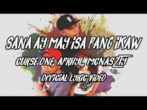 Curse One, Aphryl, McNaszty | Sana'y May Isa Pang Ikaw (Official Lyric Video)