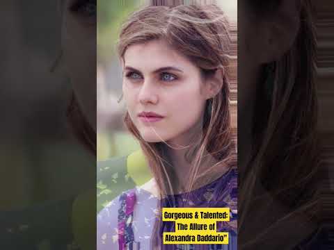 Gorgeous & Talented: The Allure of Alexandra Daddario