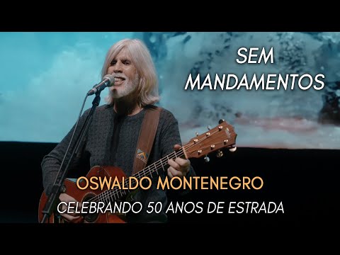 Sem Mandamentos, de Oswaldo Montenegro | Show Celebrando 50 Anos de Estrada | NOVO CLIPE