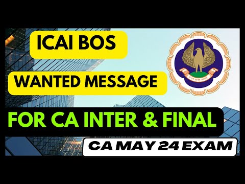 |ICAI Bos Wanted Message For ICAI May 24 CA Exam Inter* & Final*|