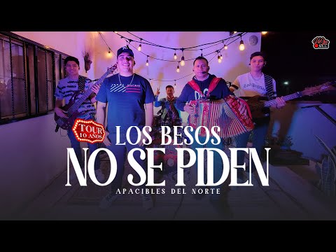 LOS BESOS NO SE PIDEN [ APACIBLES DEL NORTE 2024]