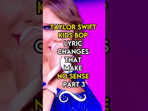 Taylor Swift Kids Bop lyric changes that make No Sense | Part 3 #taylorswifterastour #taylorswift