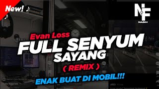 DJ FULL SENYUM SAYANG - Evan Loss VIRAL TIKTOK!!! ( Nabih Fvnky )