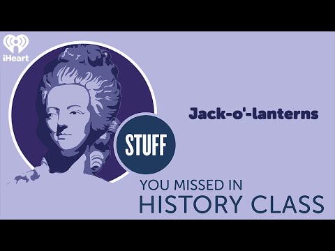 Jack-o'-lanterns | STUFF YOU MISSED IN HISTORY CLASS