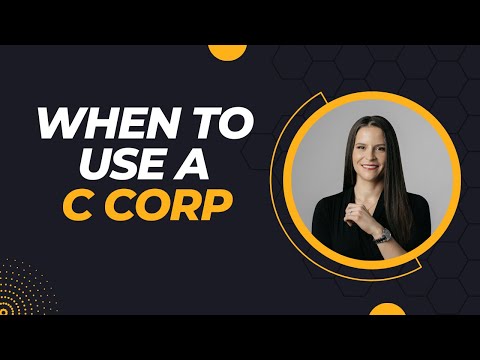 When to Use a C Corp