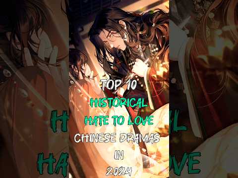 Top 10 Hottest Historical Hate To Love Chinese Dramas 2024 #top10 #dramalist #cdrama #fypシ゚ #shorts