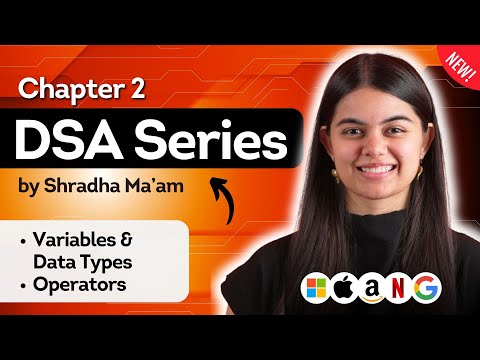 Lecture 2 : Variable, Data Types & Operators | DSA Series by Shradha Ma'am | C++