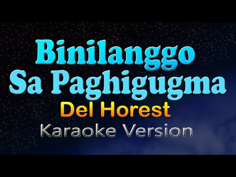 BINILANGGO SA PAGHIGUGMA - Del Horest (HD Karaoke)