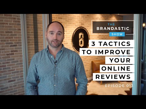 3 Tactics to Improve Your Online Reviews | The Brandastic Show #013