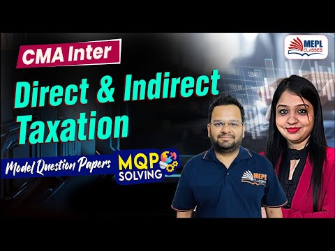 CMA Intermediate | Direct & Indirect Taxation - MQP SOLVING 📝| MEPL Classes