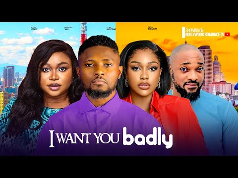 I WANT YOU BADLY ~ MAURICE SAM, RUTH KADIR, UCHE MONTANA, DEZA | 2024 LATEST AFRICAN NIGERIAN MOVIES