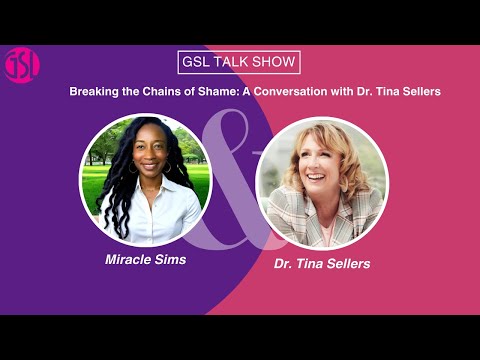 Breaking the Chains of Shame: A Conversation with Dr. Tina Sellers |  | GSL Talk Show