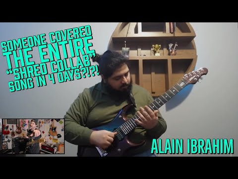 Someone Covered The 'ENTIRE SHRED COLLAB SONG' In 4 DAYS?!?! (Alain Ibrahim)