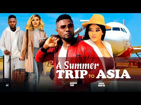 A SUMMER TRIP TO ASIA- FEATURING, MAURICE SAM, SARIAN MARTIN. #2024 LATEST NIGERIA MOVIE