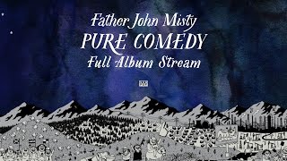 Father John Misty - Pure Comedy [FULL ALBUM STREAM]