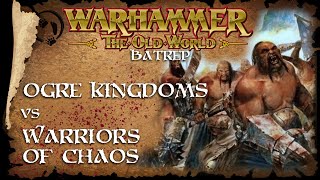 Warriors of Chaos Vs Ogre Kingdoms  - The Old World Battle Report - Warhammer Fantasy Batrep