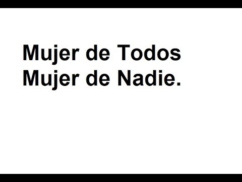 Mujer de Todos, Mujer de Nadie. Calibre 50. Letra