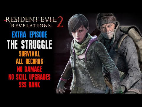 [Resident Evil: Revelations 2] "The Struggle" DLC, Survival, No Damage, No Skill Upgrades, SSS Rank