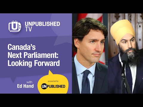 UnpublishedTV: Canada's Next Parliament - Looking Forward