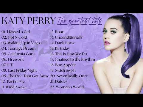 Katy Perry Greatest Hits Best Songs Of Katy Perry Full Playlist