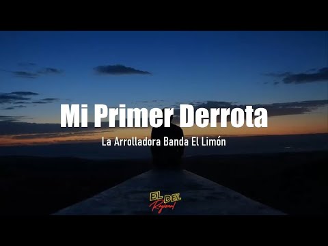 Mi Primer Derrota - La Arrolladora Banda El Limón (Letra/Lyrics)