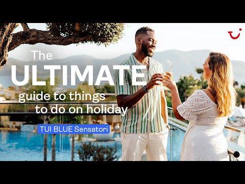 The ULTIMATE guide to things to do on holiday at Sensatori by TUI BLUE