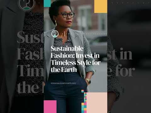 Sustainable Fashion: Invest in Timeless Style for the Earth