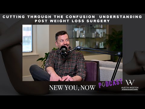 Cutting Through the Confusion  Understanding Post Weight Loss Surgery New You Now Podcast