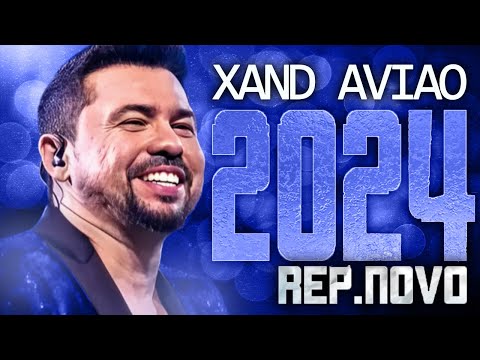 XAND AVIAO 2024 ( REPERTÓRIO NOVO 2024 ) CD NOVO - MÚSICAS NOVAS