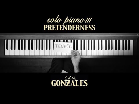 Chilly Gonzales - SOLO PIANO III - Pretenderness