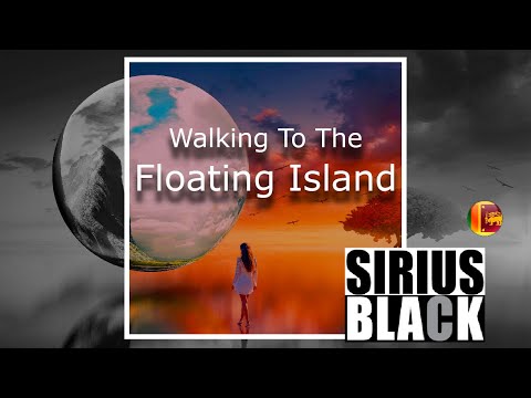 PREMIERE - Walking To The Floating Island | Serius Black SL