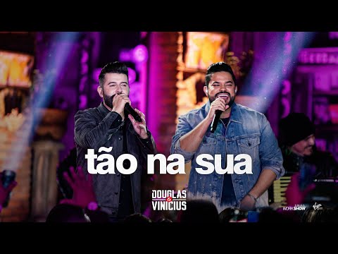 Douglas e Vinícius - Tão na Sua - Ao Vivo em São Paulo