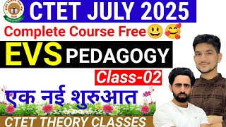 CTET JULY 2025 | New Classes | New Pattern | EVS PEDAGOGY Class-02 | CTET Preparation 2025