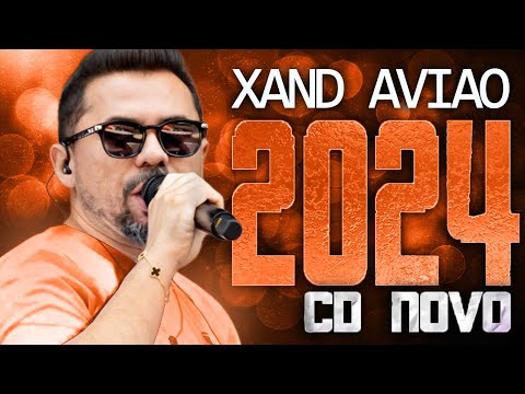 XAND AVIAO 2024 ( CD NOVO 2024 ) REPERTÓRIO NOVO - MÚSICAS NOVAS