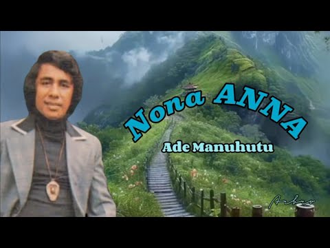 NONA ANNA - Ade Manuhutu (+lirik)