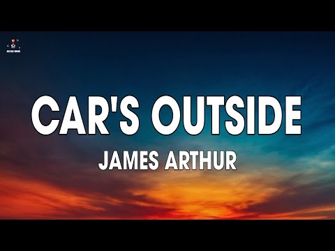 James Arthur - Car's Outside (Lyrics)