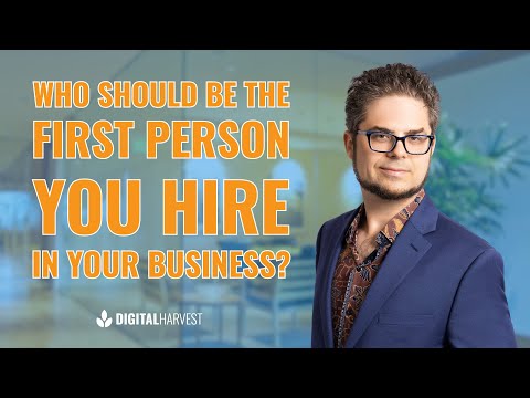 Who Should Be the First Person You Hire in Your Business?