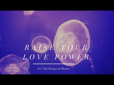 Raise Your Love Power - 417 HZ Binaural Beats with Solfeggio Water Sound -Higher Root Chakra Energy