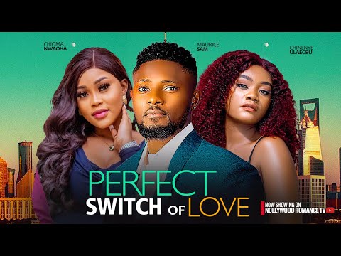 PERFECT SWITCH OF LOVE ~ MAURICE SAM, CHIOMA NWAOHA, CHINENYE ULAEGBU LATEST NIGERIAN MOVIES 2024