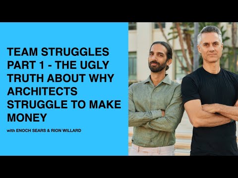 596: Team Struggles Part 1 - The Ugly Truth About Why Architects Struggle to Make Money