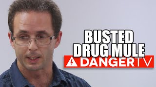 Busted Drug Mule - DangerTV - Border Security Australia