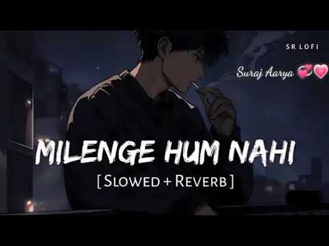 Mere Jaise To Milenge Milenge Hum Nahi  !! Lofi Remix Song Hindi Solwed Reverb Song Mind Fresh 😀