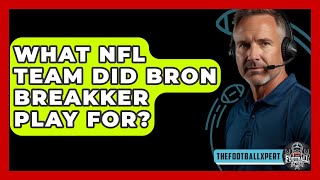 What NFL Team Did Bron Breakker Play For? - The Football Xpert