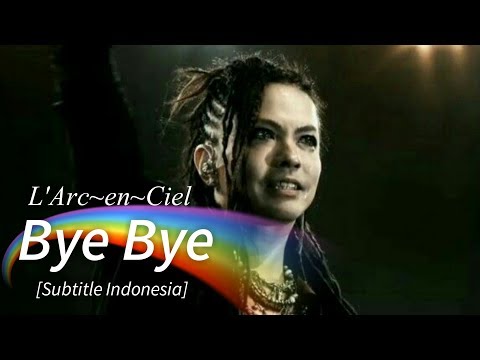 L'Arc~en~Ciel - Bye Bye | Subtitle Indonesia