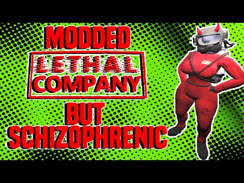 Modded Lethal Company but Schizophrenic